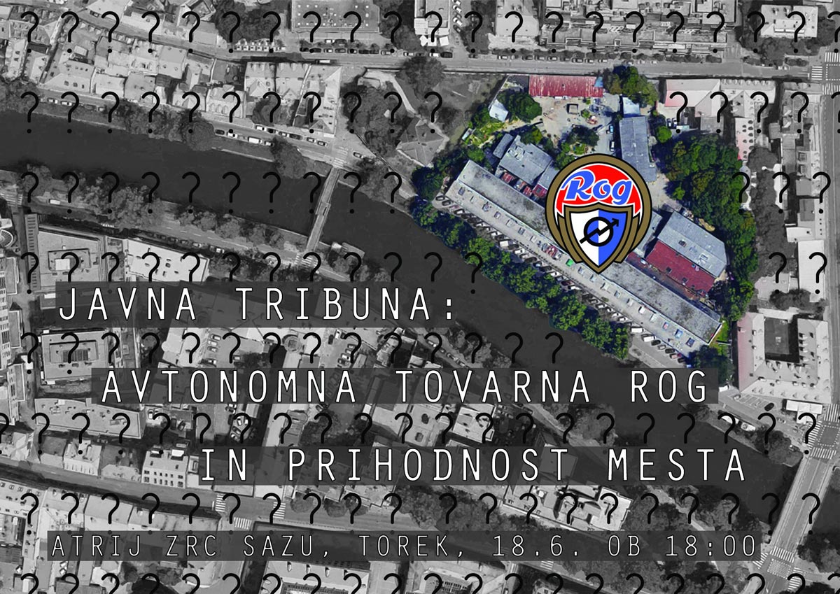 Javna tribuna: Avtonomna Tovarna Rog in prihodnost mesta - STALIŠČA A.T. ROG